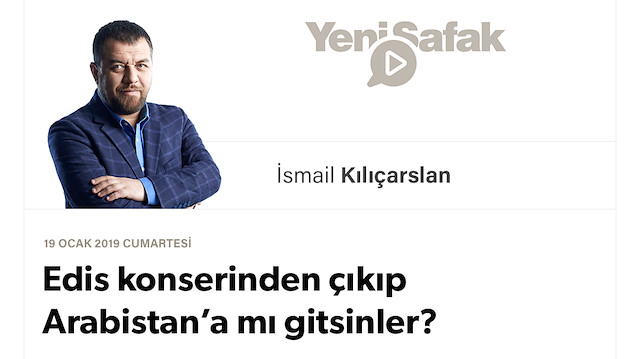 Edis konserinden çıkıp Arabistan’a mı gitsinler?