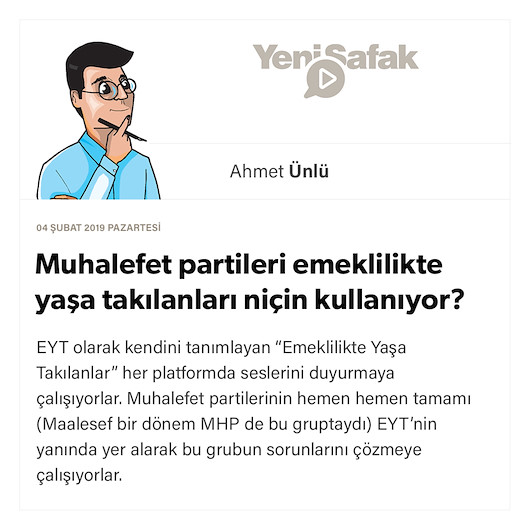 Muhalefet partileri emeklilikte yaşa takılanları niçin kullanıyor?