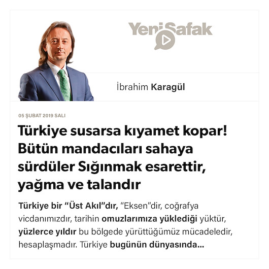 * Türkiye susarsa kıyamet kopar! * Bütün mandacıları sahaya sürdüler * Sığınmak esarettir, yağma ve talandır