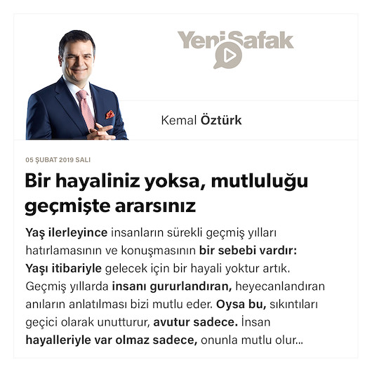 Bir hayaliniz yoksa, mutluluğu geçmişte ararsınız