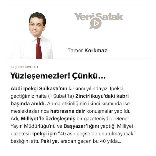 Yüzleşemezler! Çünkü…