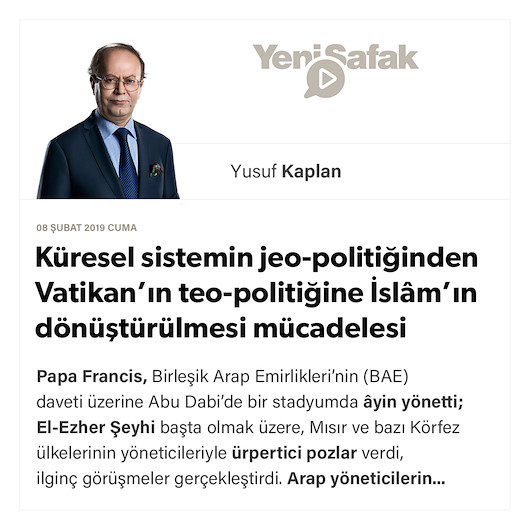 Küresel sistemin jeo-politiğinden Vatikan’ın teo-politiğine İslâm’ın dönüştürülmesi mücadelesi