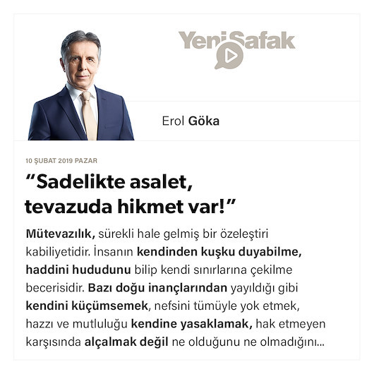 “Sadelikte asalet, tevazuda hikmet var!”
