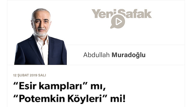 “Esir kampları” mı, “Potemkin Köyleri” mi!