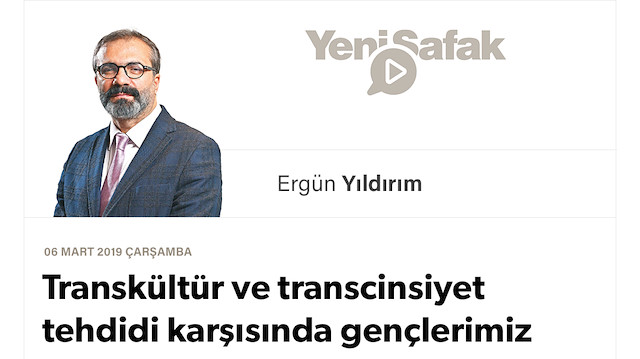 Transkültür ve transcinsiyet tehdidi karşısında gençlerimiz