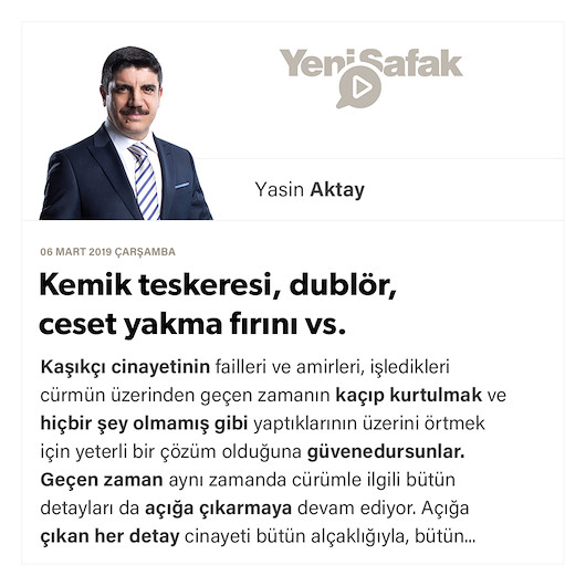 Kemik testeresi, dublör, ceset yakma fırını vs.