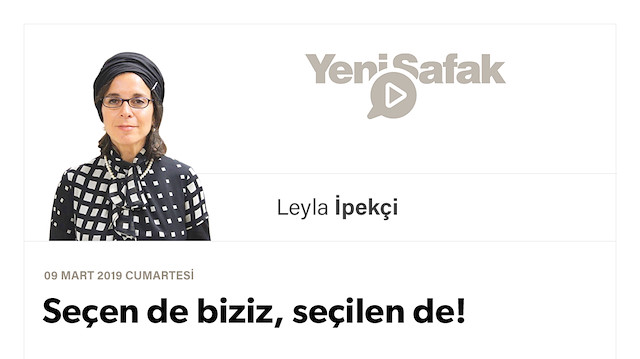 Seçen de biziz, seçilen de!