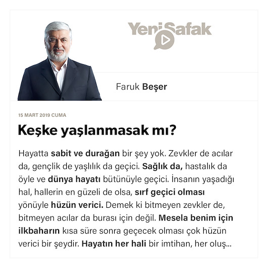 Keşke yaşlanmasak mı?