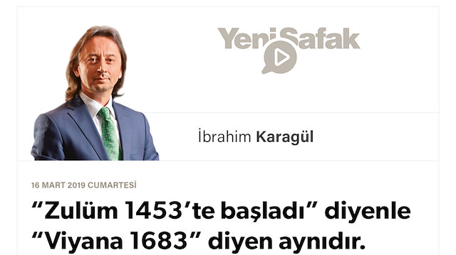 * “Zulüm 1453’te başladı” diyenle “Viyana 1683” diyen aynıdır. * İstanbul’un Batısına geçmeyin diyenle, 15 Temmuz’da köprü kapatan aynıdır. * Yeni Zelanda’daki Cuma katliamı terör değildir.. * Bin yıllık hesaplaşmadır bu. Ve bin yıl daha bu topraklardayız!