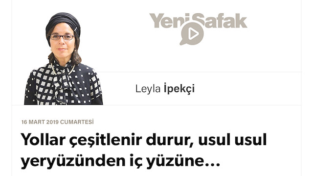 Yollar çeşitlenir durur, usul usul yeryüzünden iç yüzüne…