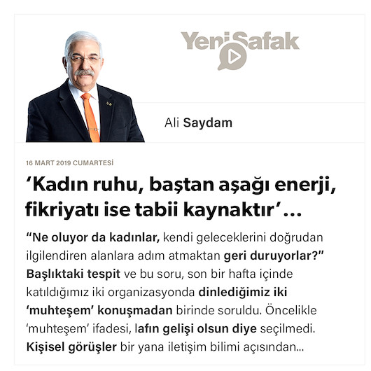 ‘Kadın ruhu, baştan aşağı enerji, fikriyatı ise tabii kaynaktır’…