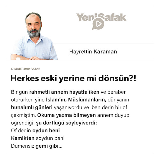 Herkes eski yerine mi dönsün?!