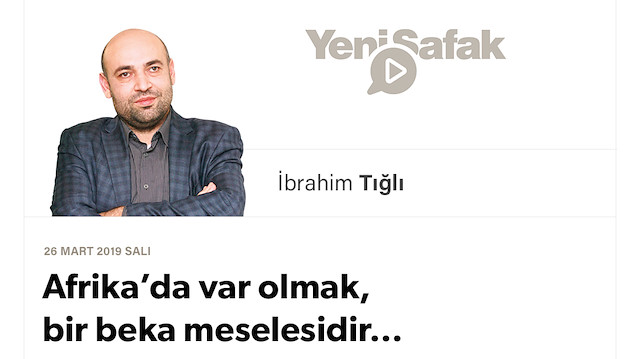 Afrika’da var olmak, bir beka meselesidir…