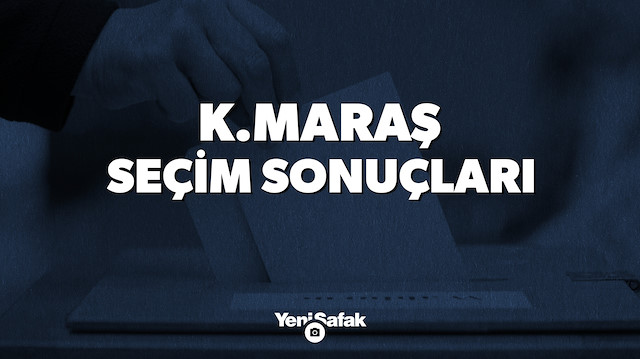 Kahramanmaraş seçim sonuçları.