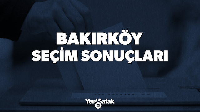 İstanbul Bakırköy Yerel Seçim Sonuçları