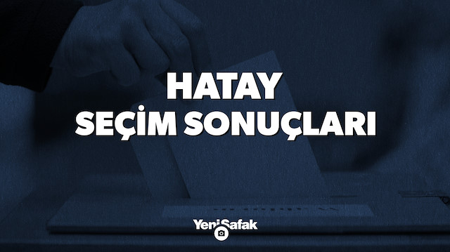 Hatay seçim sonuçları.