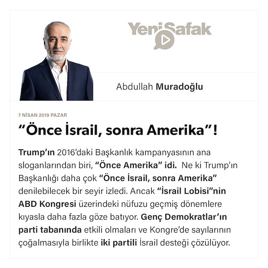“Önce İsrail, sonra Amerika”!