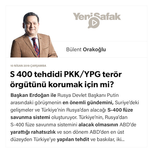 S 400 tehdidi PKK/YPG terör örgütünü korumak için mi?