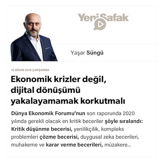 Ekonomik krizler değil, dijital dönüşümü yakalayamamak korkutmalı