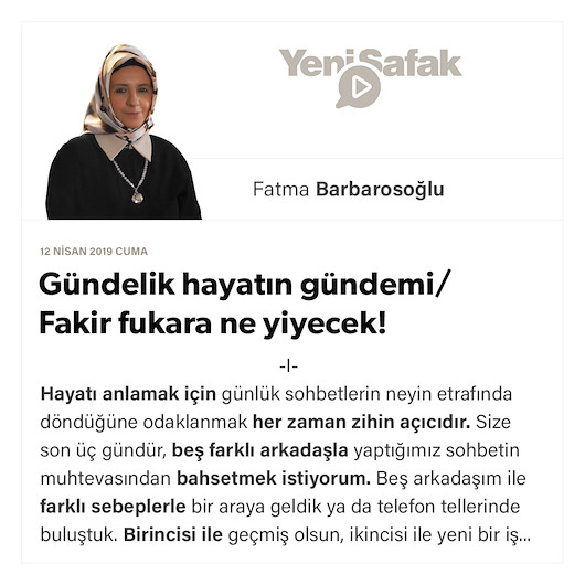Gündelik hayatın gündemi/ Fakir fukara ne yiyecek!