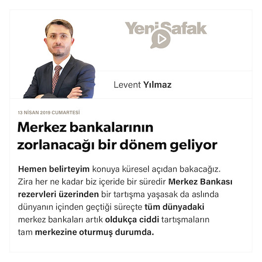 Merkez bankalarının zorlanacağı bir dönem geliyor