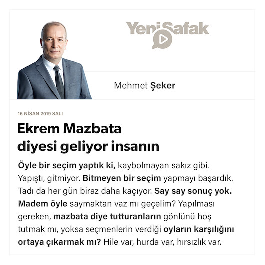 Ekrem Mazbata diyesi geliyor insanın