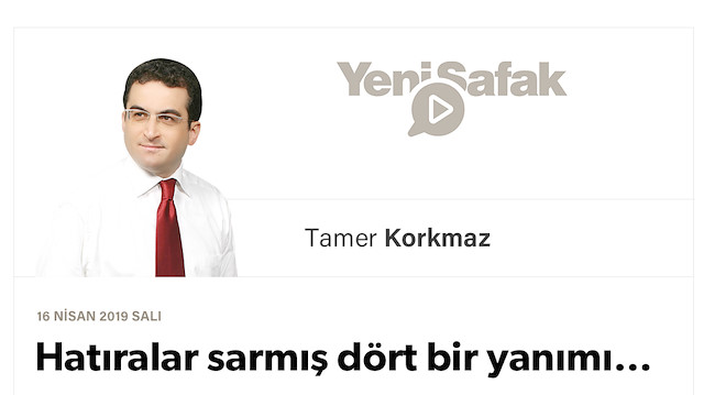 Hatıralar sarmış dört bir yanımı…