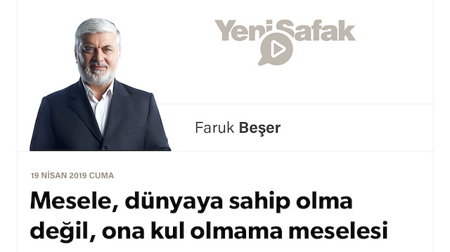 Mesele, dünyaya sahip olma değil, ona kul olmama meselesi