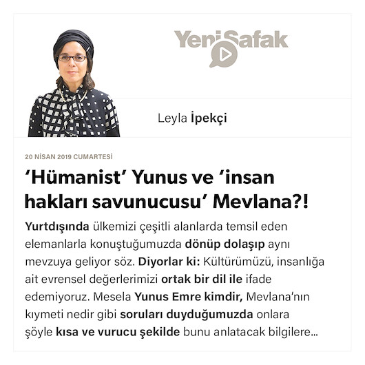 ‘Hümanist’ Yunus ve ‘insan hakları savunucusu’ Mevlana?!
