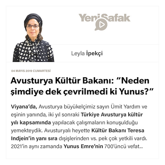 Avusturya Kültür Bakanı: “Neden şimdiye dek çevrilmedi ki Yunus?”