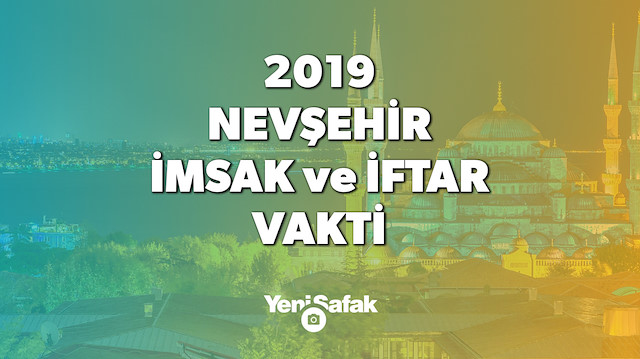 Nevsehir Iftar Vakti Sahur Saati 2019 Nevsehir Imsak Vakti