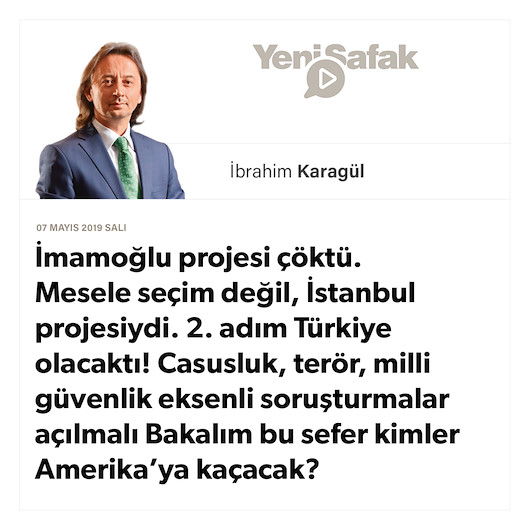 * İmamoğlu projesi çöktü. Mesele seçim değil, İstanbul projesiydi. 2. adım Türkiye olacaktı! * Casusluk, terör, milli güvenlik eksenli soruşturmalar açılmalı * Bakalım bu sefer kimler Amerika’ya kaçacak?