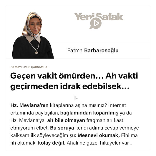Geçen vakit ömürden... Ah vakti geçirmeden idrak edebilsek...