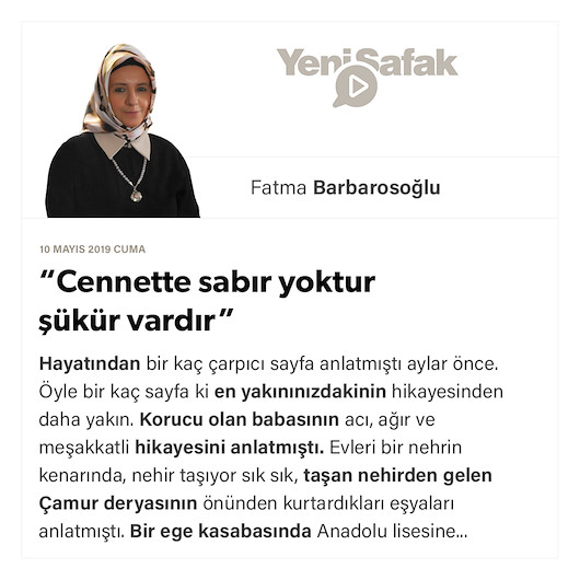 “Cennette sabır yoktur şükür vardır”
