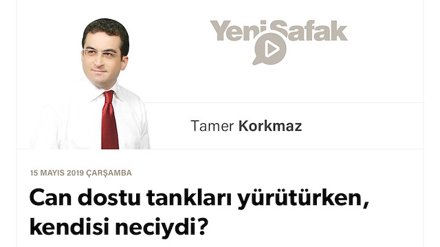Can dostu tankları yürütürken, kendisi neciydi?