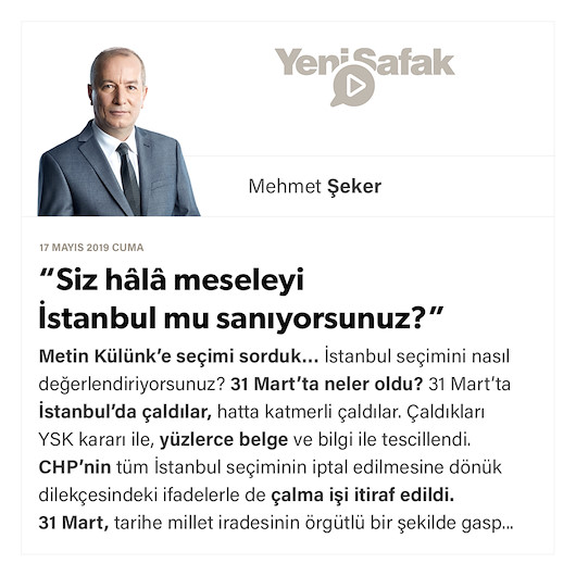 “Siz hâlâ meseleyi İstanbul mu sanıyorsunuz?”