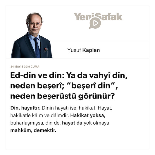 Ed-din ve din: Ya da vahyî din, neden beşerî; “beşerî din”, neden beşerüstü görünür?