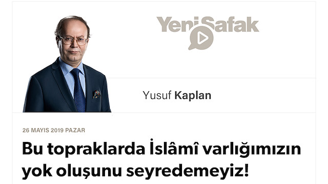 Bu topraklarda İslâmî varlığımızın yok oluşunu seyredemeyiz!