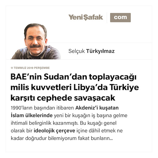 BAE’nin Sudan’dan toplayacağı milis kuvvetleri Libya’da Türkiye karşıtı cephede savaşacak