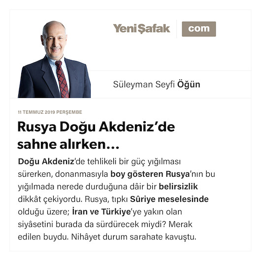 Rusya Doğu Akdeniz’de sahne alırken…