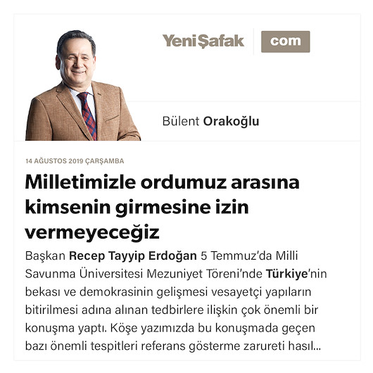 Milletimizle ordumuz arasına kimsenin girmesine izin vermeyeceğiz