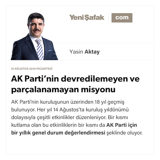 AK Parti’nin devredilemeyen ve parçalanamayan misyonu