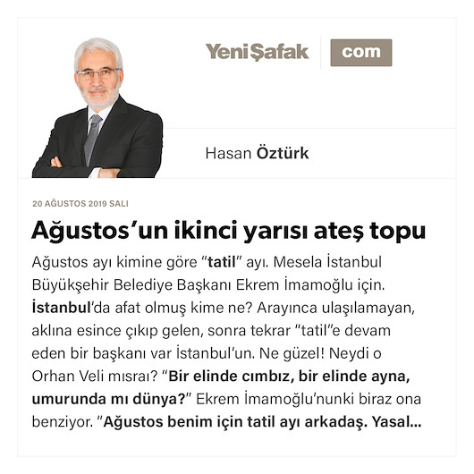 Ağustos’un ikinci yarısı ateş topu