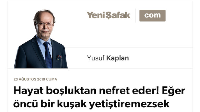 Hayat boşluktan nefret eder! Eğer öncü bir kuşak yetiştiremezsek “boşluk” mezarımıza döner!