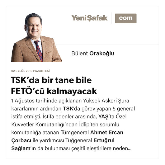 TSK’da bir tane bile FETÖ’cü kalmayacak