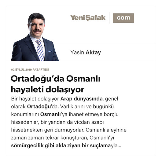 Ortadoğu’da Osmanlı hayaleti dolaşıyor