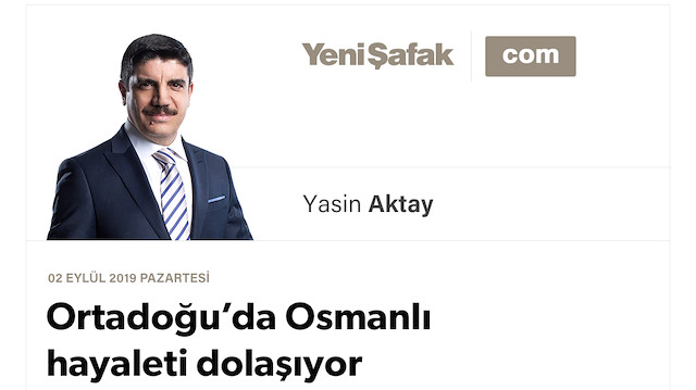 Ortadoğu’da Osmanlı hayaleti dolaşıyor