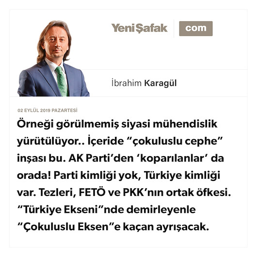 * Örneğin görülmemiş siyasi mühendislik yürütülüyor.. * İçeride “çokuluslu cephe” inşası bu. AK Parti’den ‘koparılanlar’ da orada! * Parti kimliği yok, Türkiye kimliği var. Tezleri, FETÖ ve PKK’nın ortak öfkesi. * “Türkiye Ekseni”nde demirleyenle “Çokuluslu Eksen”e kaçan ayrışacak.