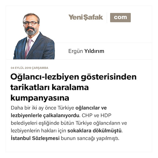 Oğlancı-lezbiyen gösterisinden tarikatları karalama kumpanyasına