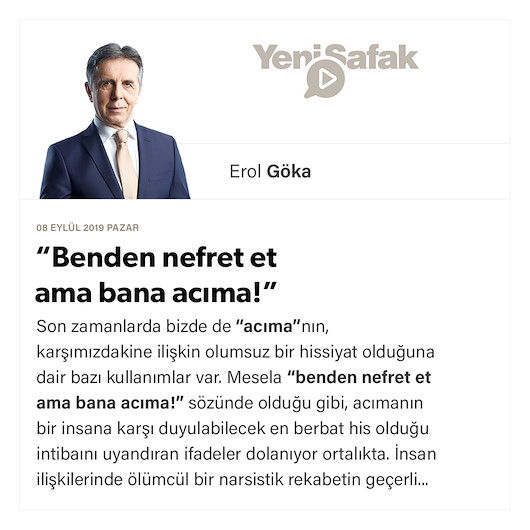 “Benden nefret et ama bana acıma!”